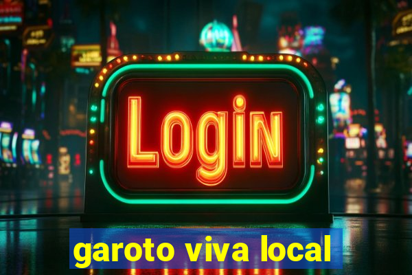 garoto viva local